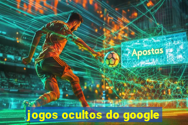 jogos ocultos do google